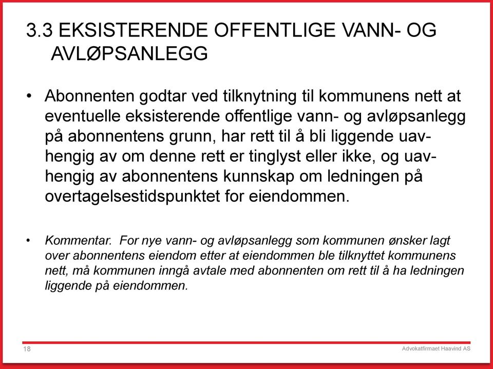 kunnskap om ledningen på overtagelsestidspunktet for eiendommen. Kommentar.