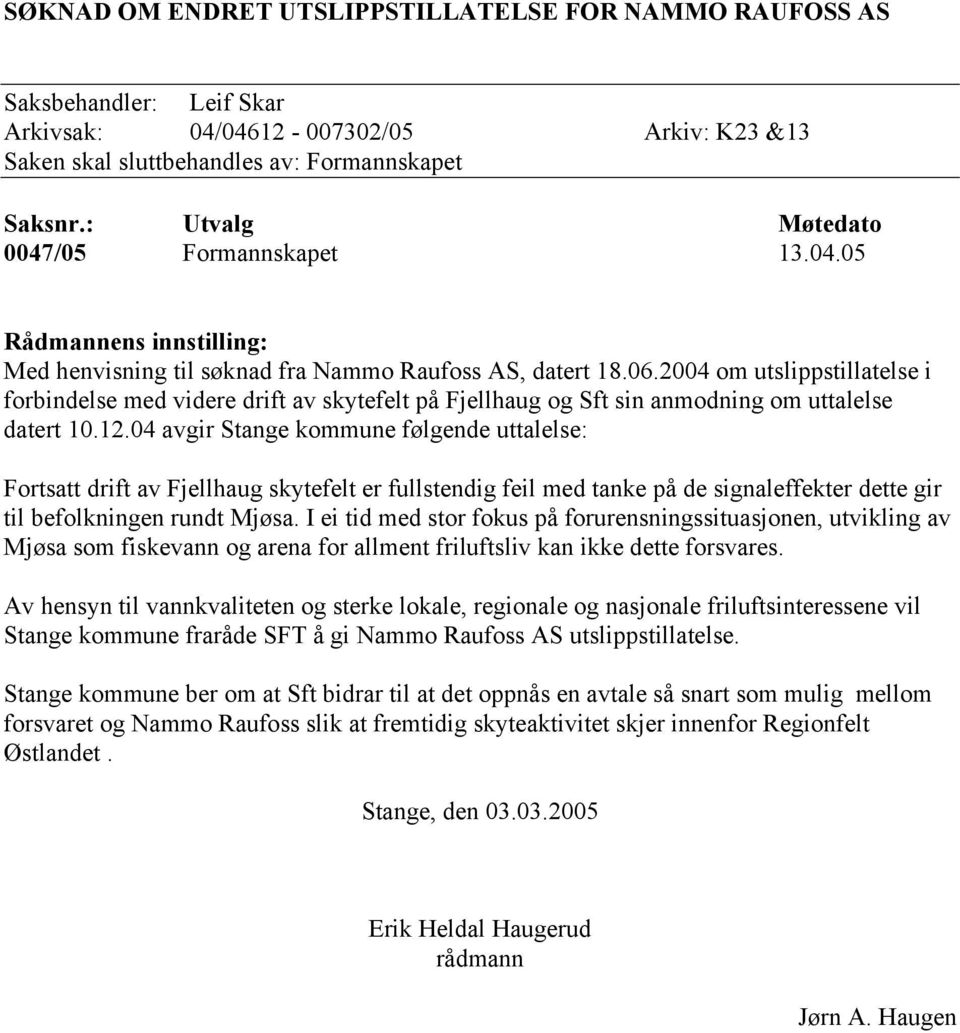 2004 om utslippstillatelse i forbindelse med videre drift av skytefelt på Fjellhaug og Sft sin anmodning om uttalelse datert 10.12.