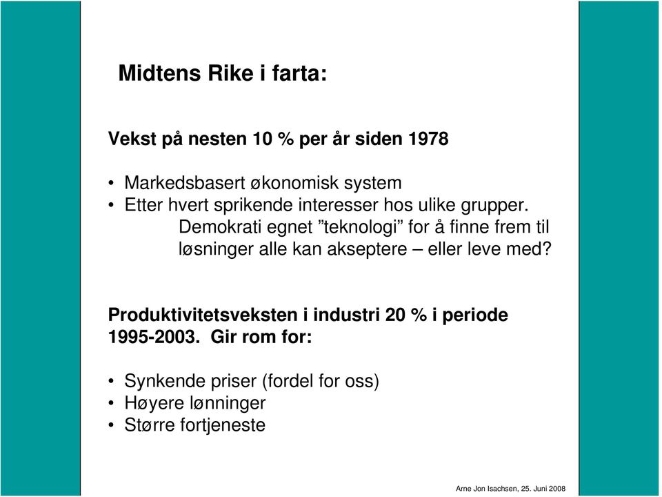 Demokrati egnet teknologi for å finne frem til løsninger alle kan akseptere eller leve med?