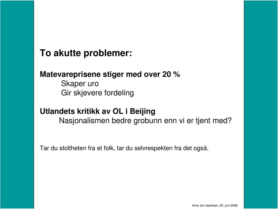 Beijing Nasjonalismen bedre grobunn enn vi er tjent med?