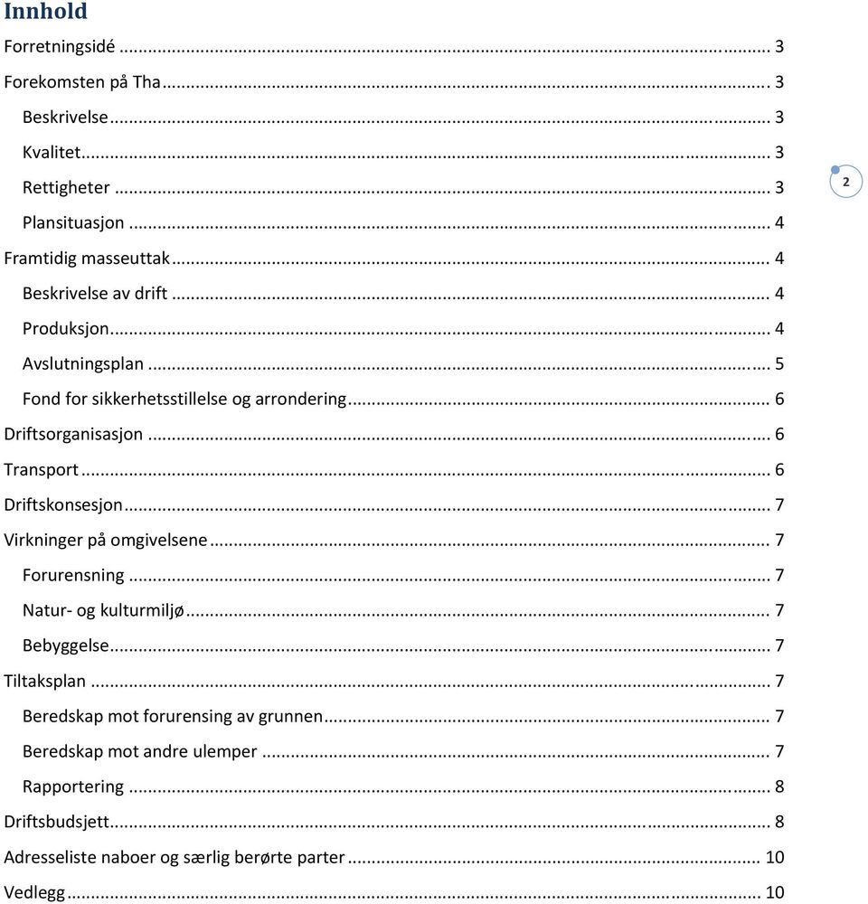 .. 6 Driftskonsesjon... 7 Virkninger på omgivelsene... 7 Forurensning... 7 Natur og kulturmiljø... 7 Bebyggelse... 7 Tiltaksplan.