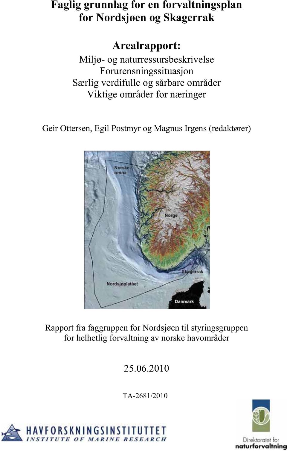 områder for næringer Geir Ottersen, Egil Postmyr og Magnus Irgens (redaktører) Rapport fra