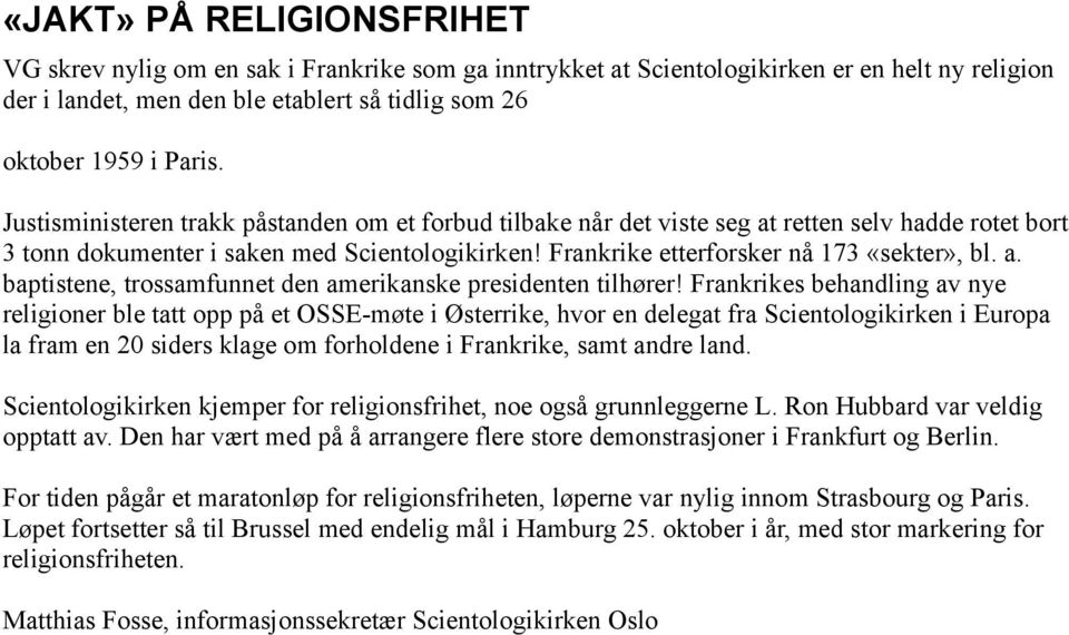 Frankrikes behandling av nye religioner ble tatt opp på et OSSE-møte i Østerrike, hvor en delegat fra Scientologikirken i Europa la fram en 20 siders klage om forholdene i Frankrike, samt andre land.