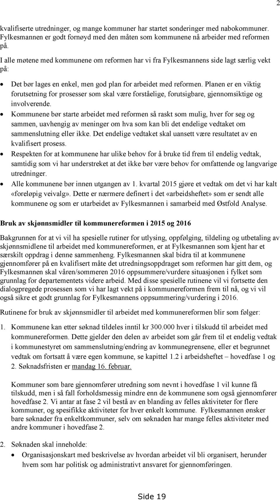 Planen er en viktig forutsetning for prosesser som skal være forståelige, forutsigbare, gjennomsiktige og involverende.