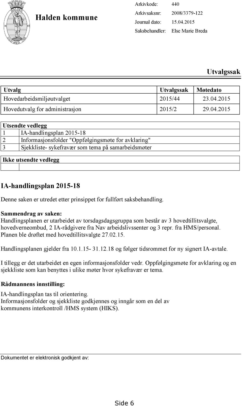 2015-18 Denne saken er utredet etter prinsippet for fullført saksbehandling.