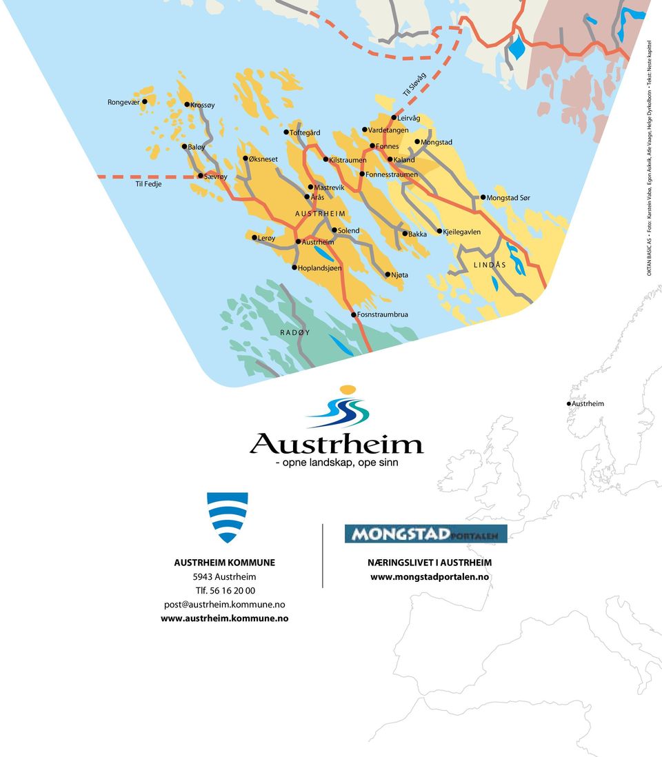 basic as Foto: Karstein Vabø, Egon Askvik, Atle Vaage, Helge Dyrkolbotn Tekst: Neste kapittel R A D Ø Y Fosnstraumbrua Austrheim