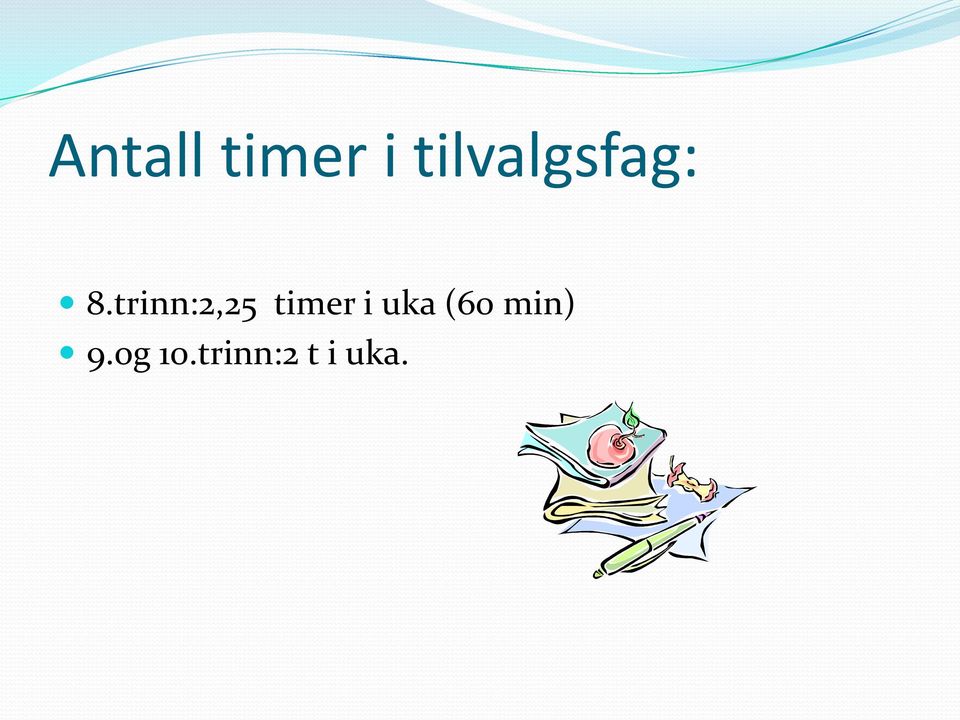 trinn:2,25 timer i