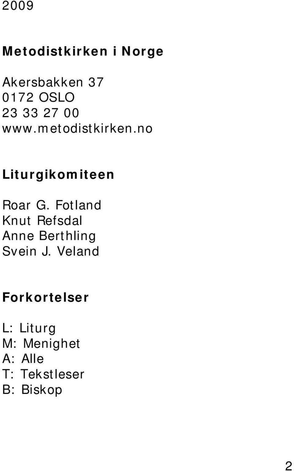 Fotland Knut Refsdal Anne Berthling Svein J.