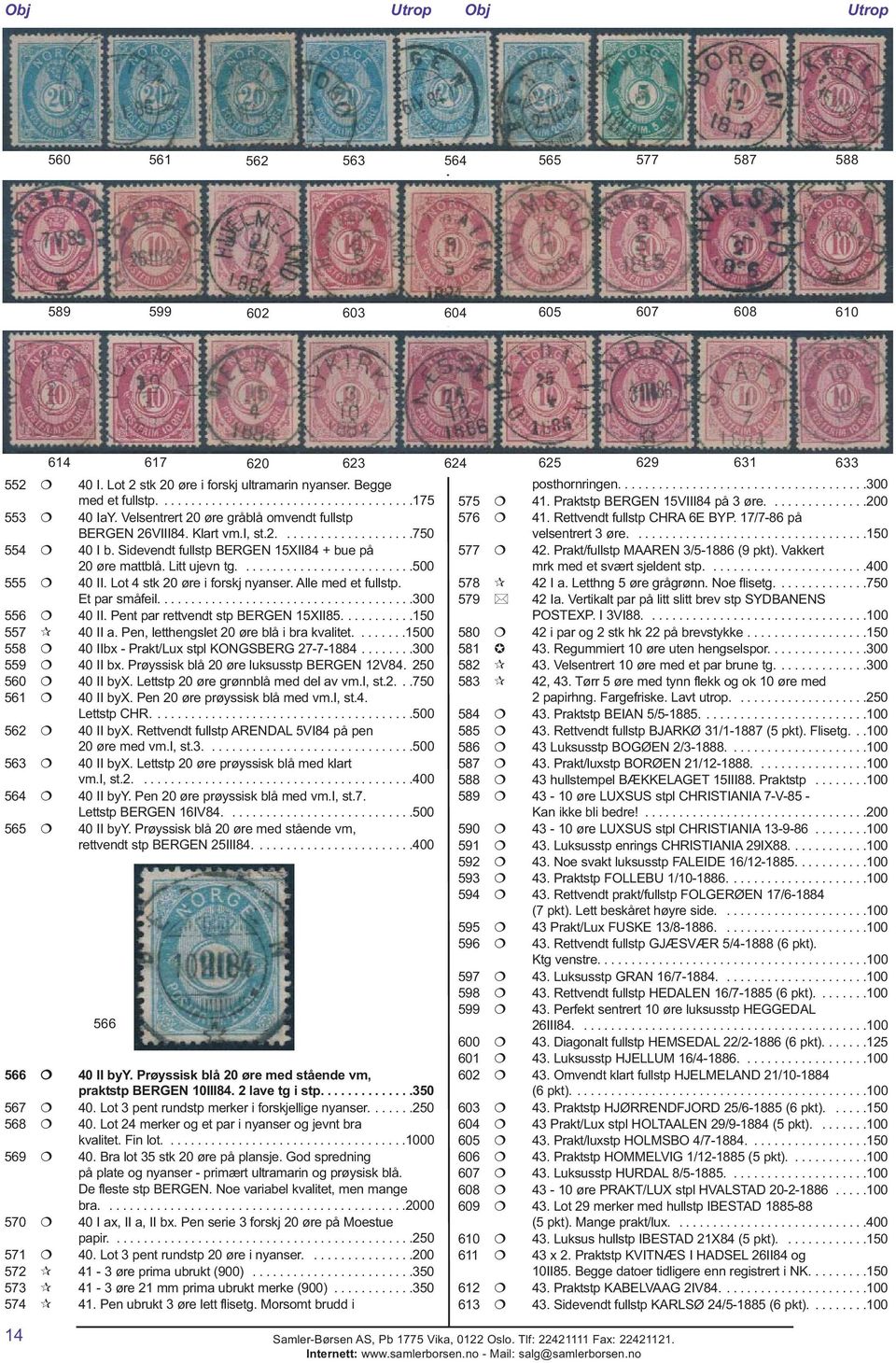 Lot 4 stk 20 øre i forskj nyanser. Alle med et fullstp. Et par småfeil......................................300 556 40 II. Pent par rettvendt stp BERGEN 15XII85...........150 557 40 II a.