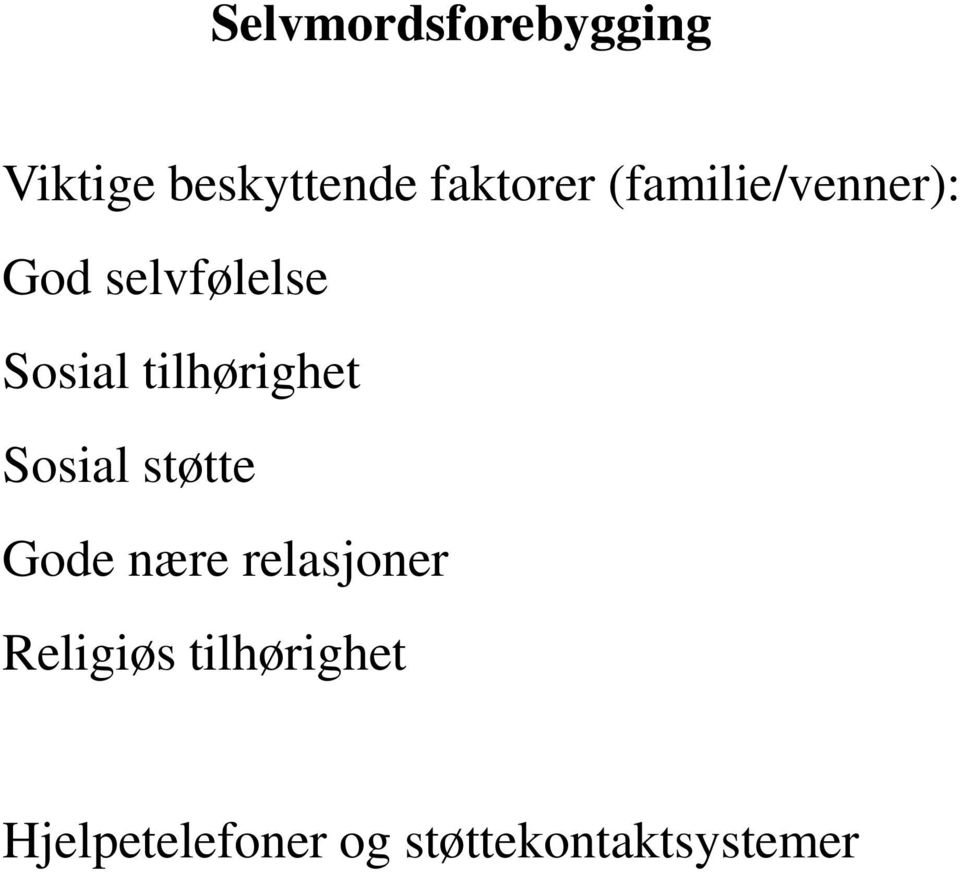 tilhørighet Sosial støtte Gode nære relasjoner