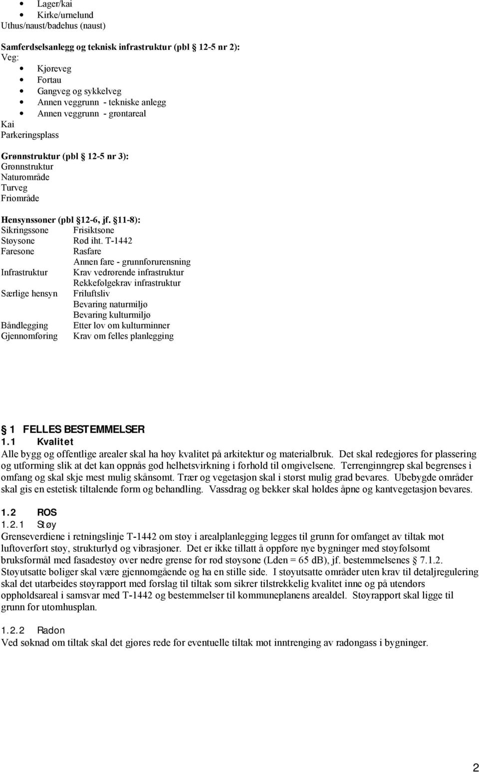 T-1442 Faresone Rasfare Annen fare - grunnforurensning Infrastruktur Krav vedrørende infrastruktur Rekkefølgekrav infrastruktur Særlige hensyn Friluftsliv Bevaring naturmiljø Bevaring kulturmiljø