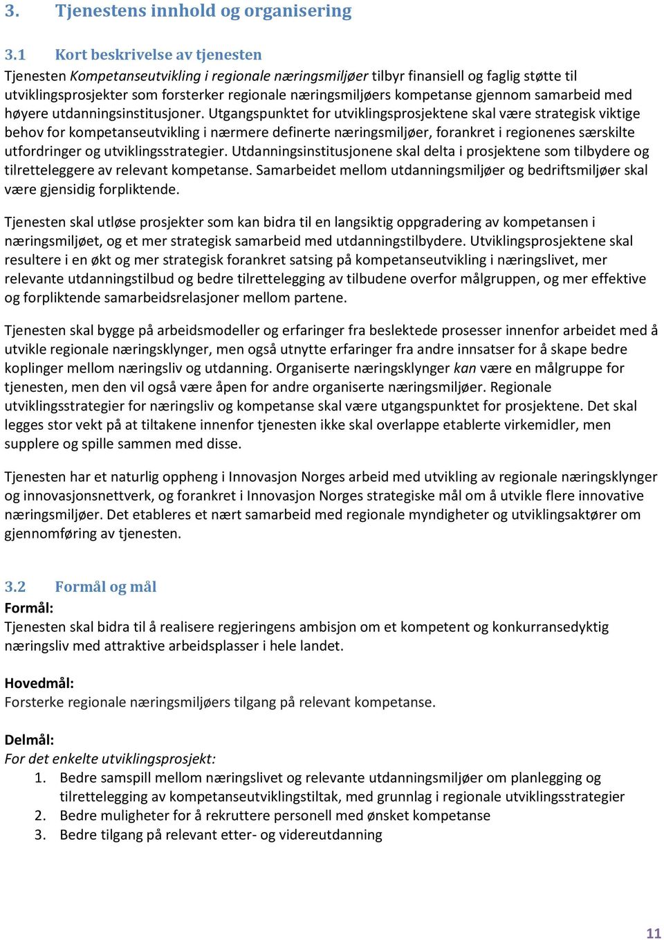 kompetanse gjennom samarbeid med høyere utdanningsinstitusjoner.