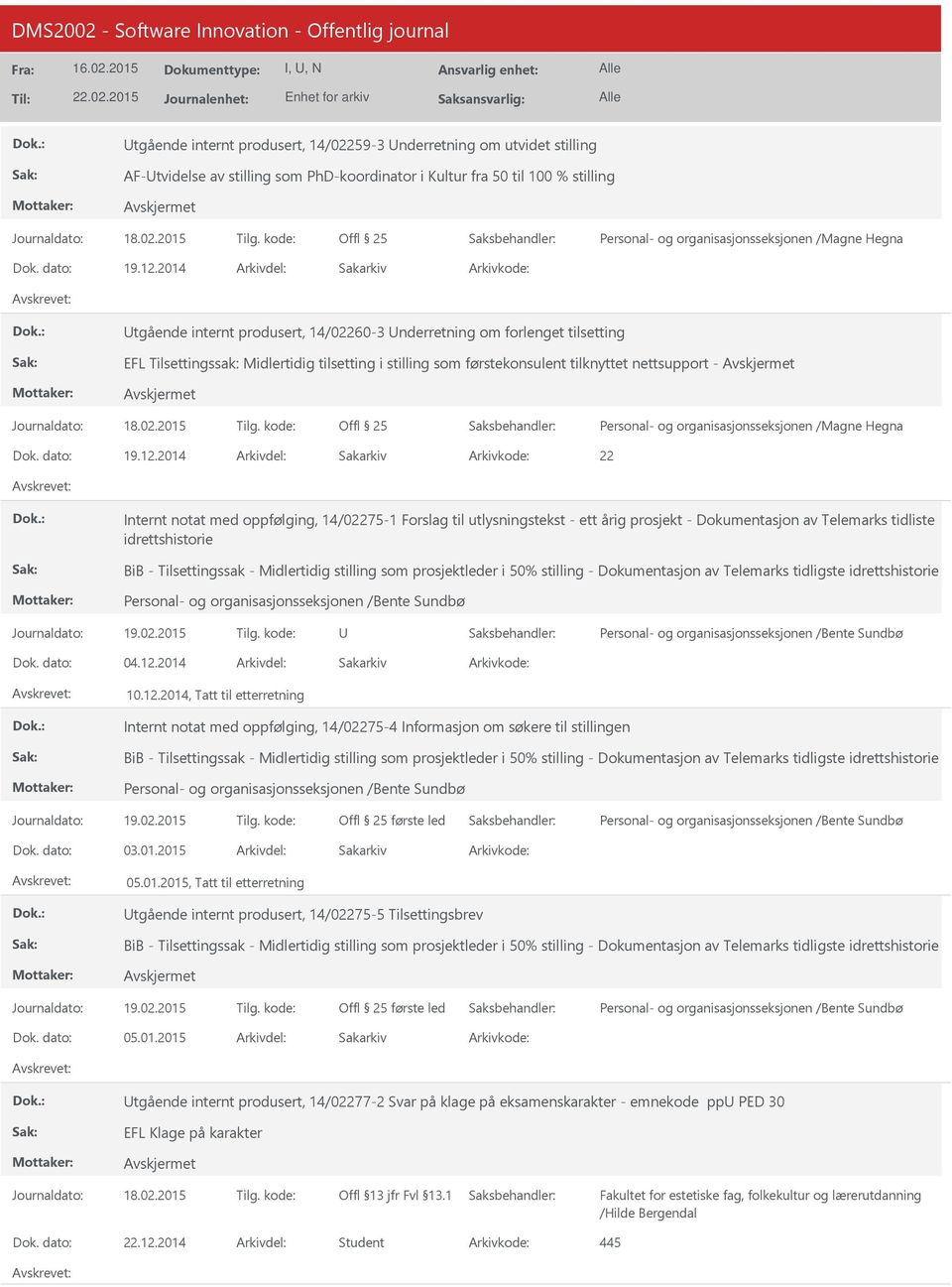 2014 tgående internt produsert, 14/02260-3 nderretning om forlenget tilsetting EFL Tilsettingssak: Midlertidig tilsetting i stilling som førstekonsulent tilknyttet nettsupport - Offl 25 Personal- og