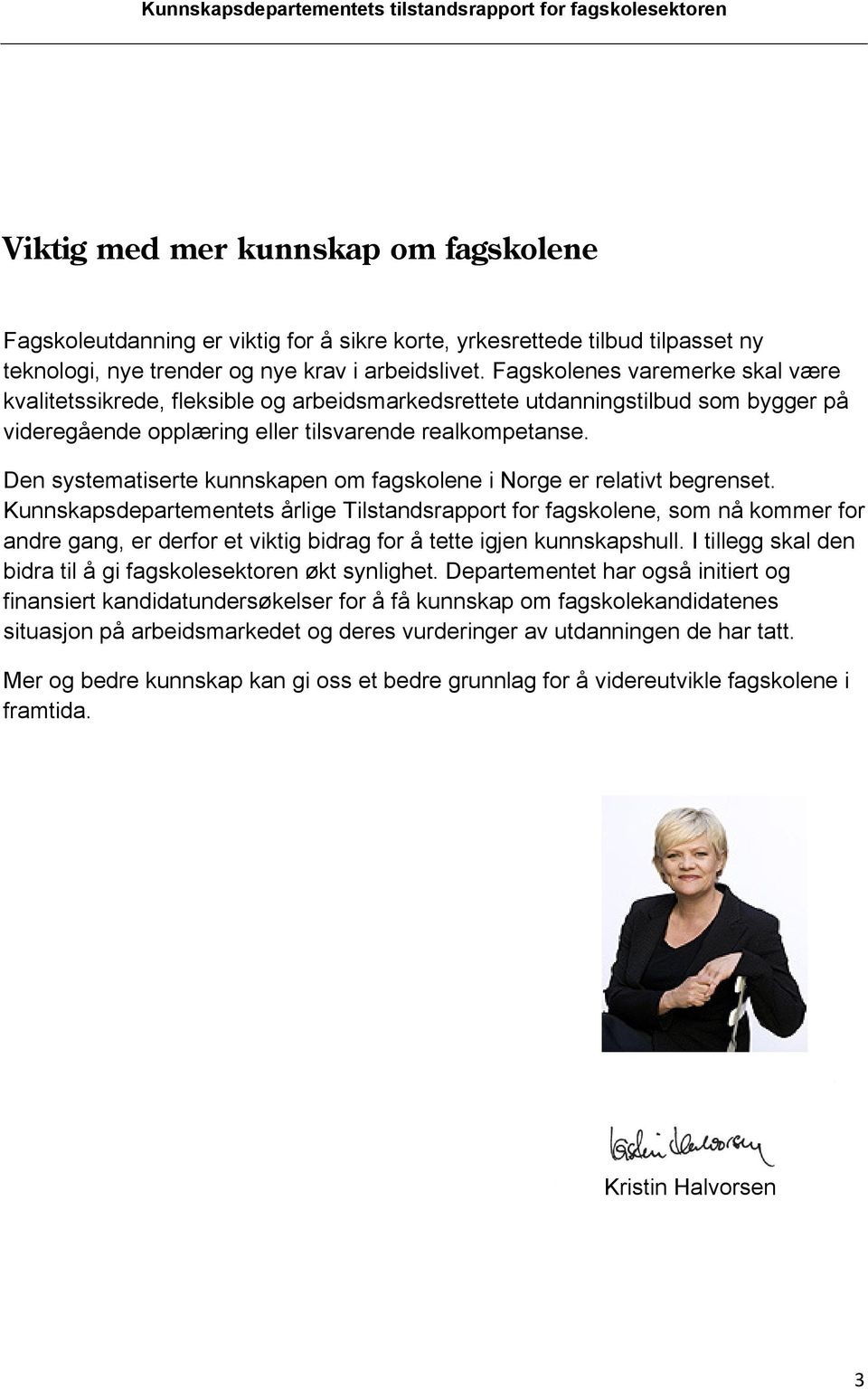 Den systematiserte kunnskapen om fagskolene i Norge er relativt begrenset.