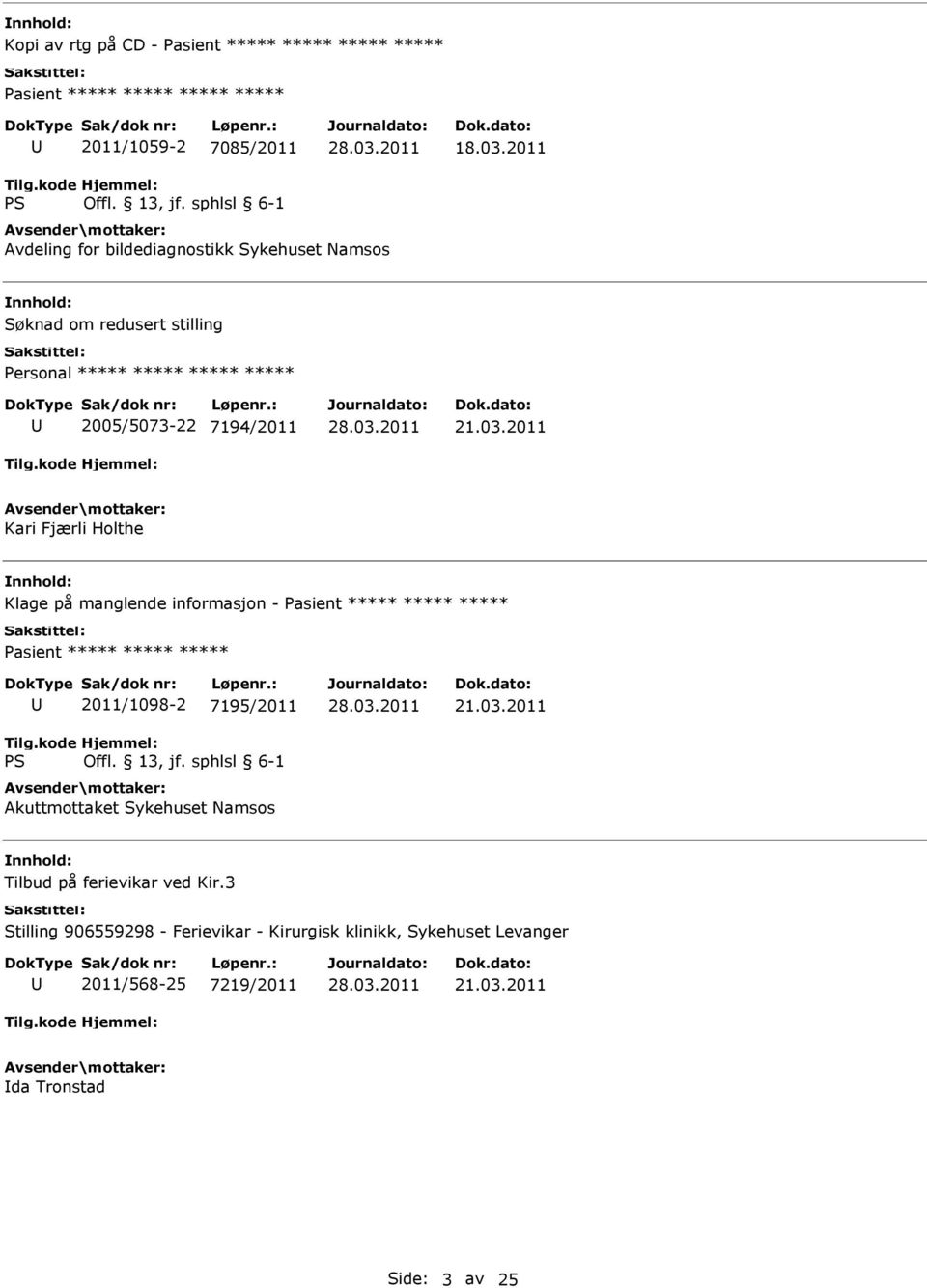 informasjon - asient ***** ***** ***** asient ***** ***** ***** 2011/1098-2 7195/2011 Akuttmottaket Sykehuset Namsos Tilbud på