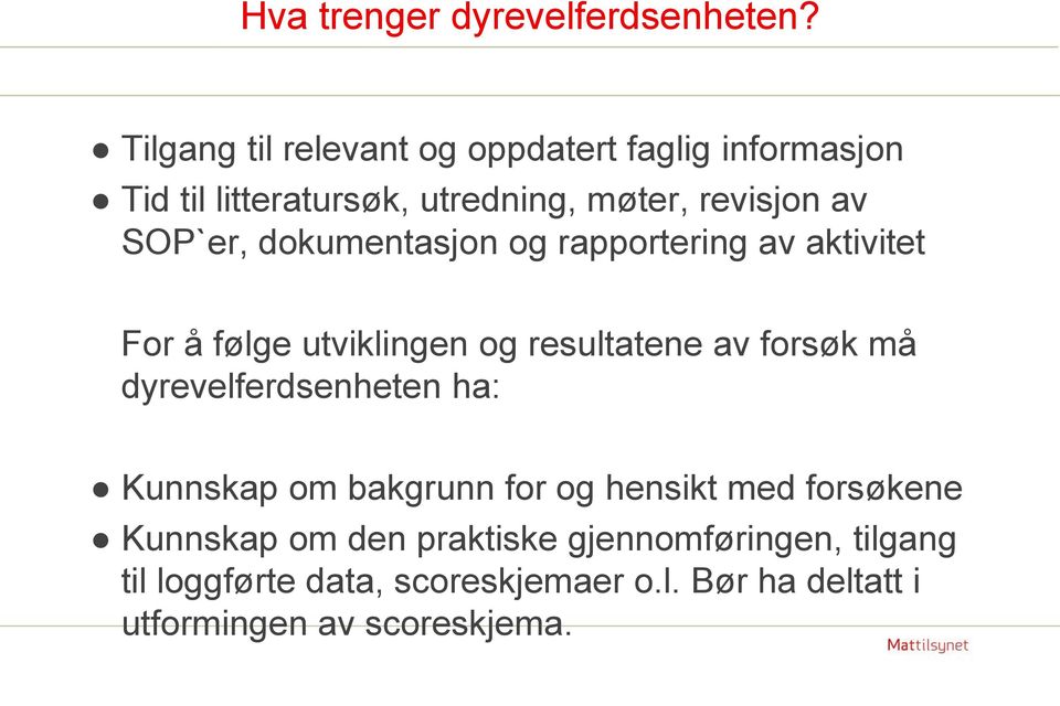 SOP`er, dokumentasjon og rapportering av aktivitet For å følge utviklingen og resultatene av forsøk må