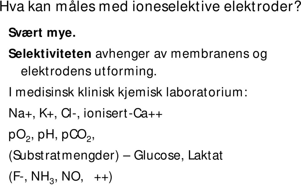 I medisinsk klinisk kjemisk laboratorium: Na+, K+, Cl-,