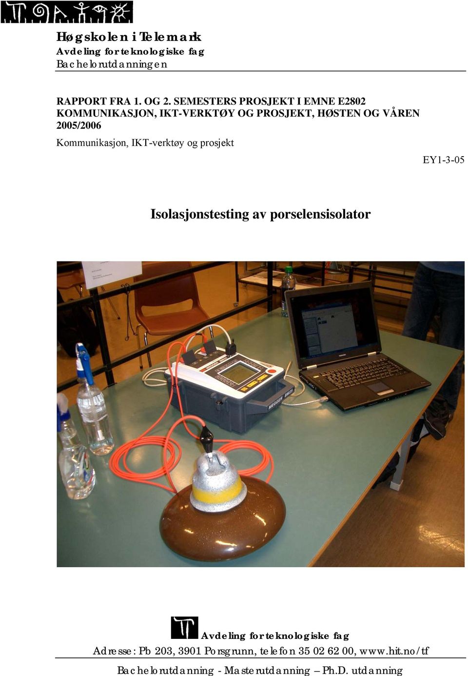 Kommunikasjon, IKT-verktøy og prosjekt EY1-3-05 Isolasjonstesting av porselensisolator Avdeling for