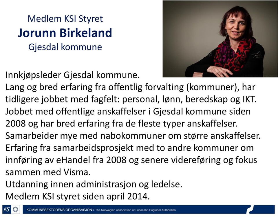 Jobbet med offentlige anskaffelser i Gjesdal kommune siden 2008 og har bred erfaring fra de fleste typer anskaffelser.