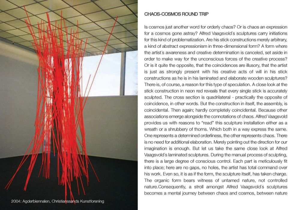 A form where the artist s awareness and creative determination is canceled, set aside in order to make way for the unconscious forces of the creative process?