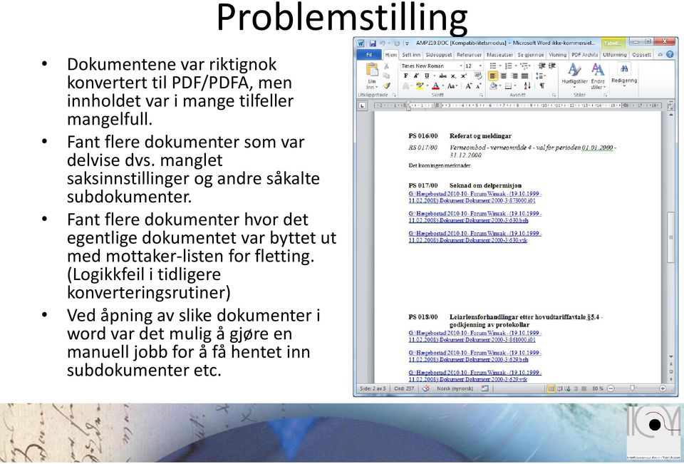 Fant flere dokumenter hvor det egentlige dokumentet var byttet ut med mottaker-listen for fletting.