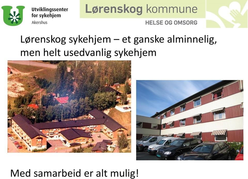 helt usedvanlig sykehjem