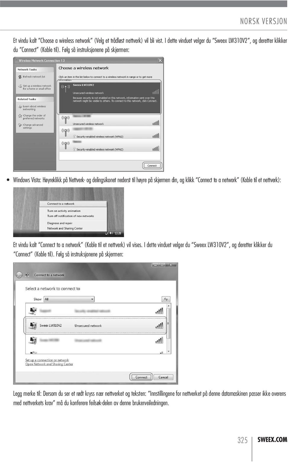 kalt Connect to a network (Koble til et nettverk) vil vises. I dette vinduet velger du Sweex LW310V2, og deretter klikker du Connect (Koble til).