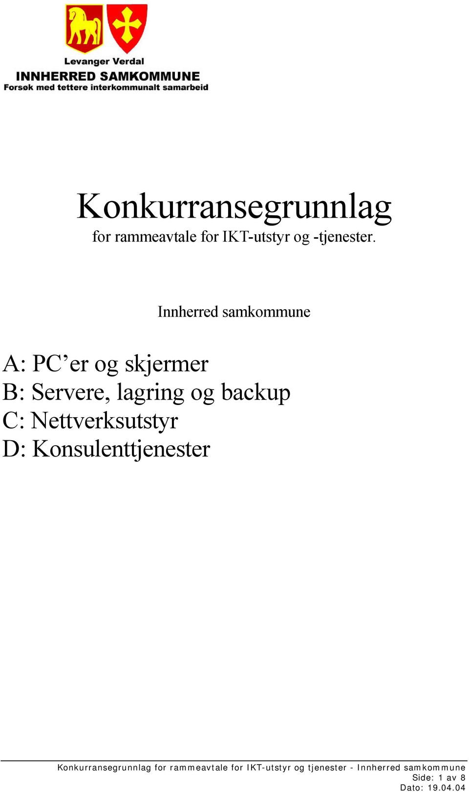 Innherred samkommune A: PC er og skjermer B: