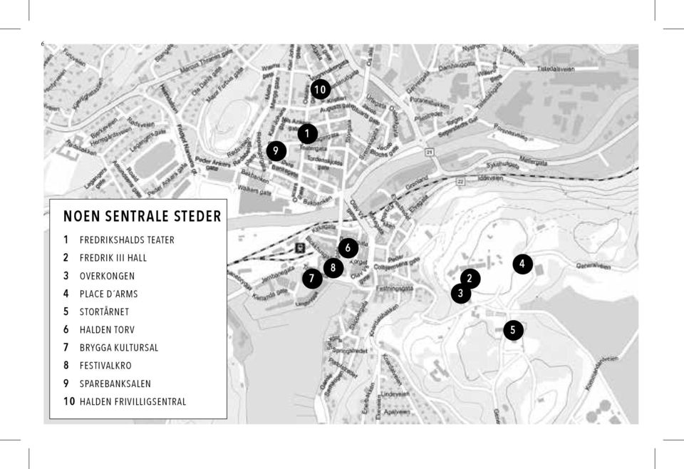 4 5 STORTÅRNET 6 HALDEN TORV 5 7 BRYGGA KULTURSAL 8