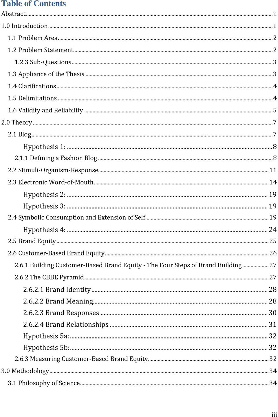 3 Electronic Word-of-Mouth... 14 Hypothesis 2:... 19 Hypothesis 3:... 19 2.4 Symbolic Consumption and Extension of Self... 19 Hypothesis 4:... 24 2.5 Brand Equity... 25 2.