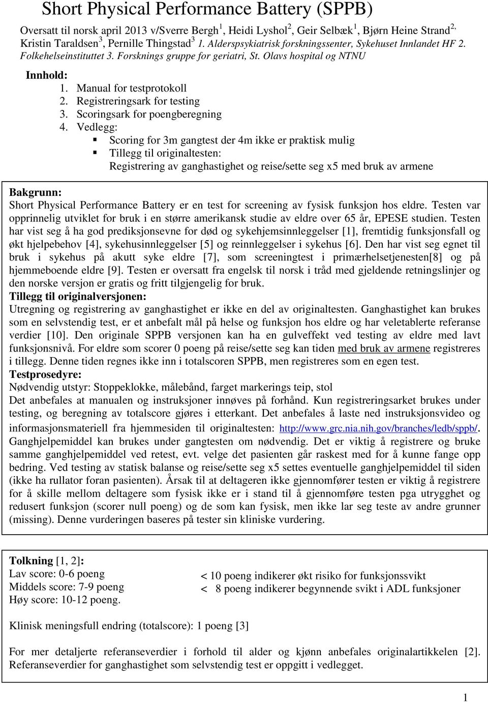 Registreringsark for testing 3. Scoringsark for poengberegning 4.