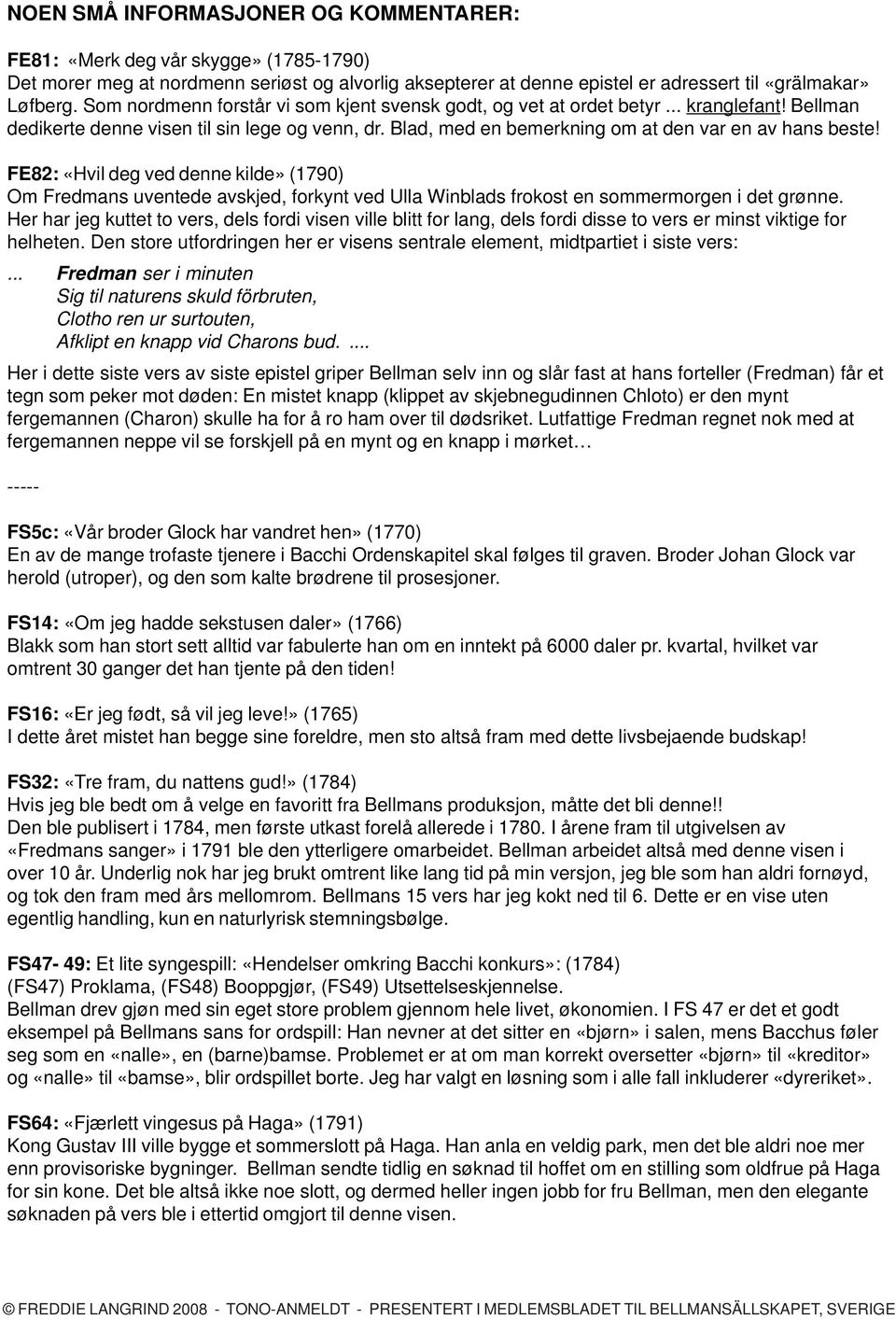 FE82: «Hvil deg ved denne kilde» (1790) Om Fredmans uventede avskjed, forkynt ved Ulla Winblads frokost en sommermorgen i det grønne.