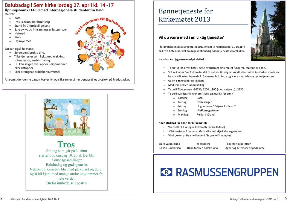 eks: neglelakking, fotmassasje, ansiktsmaling. Du kan selge f.eks. lapper, seigemenner eller ristopper. Eller arrangere driblekonkurranse?