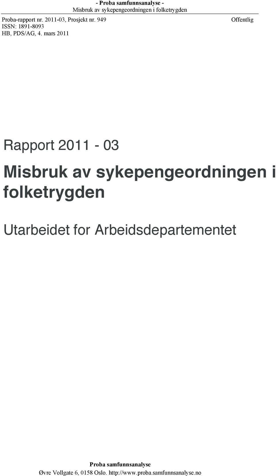 sykepengeordningen i folketrygden Utarbeidet for Arbeidsdepartementet Proba