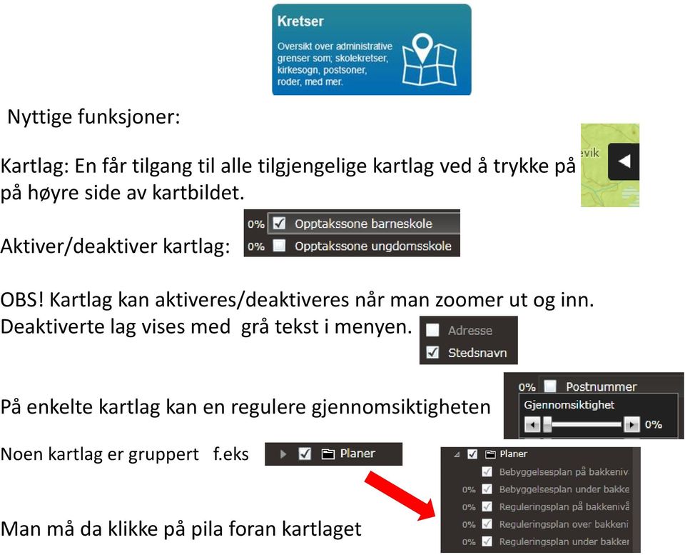 Kartlag kan aktiveres/deaktiveres når man zoomer ut og inn.