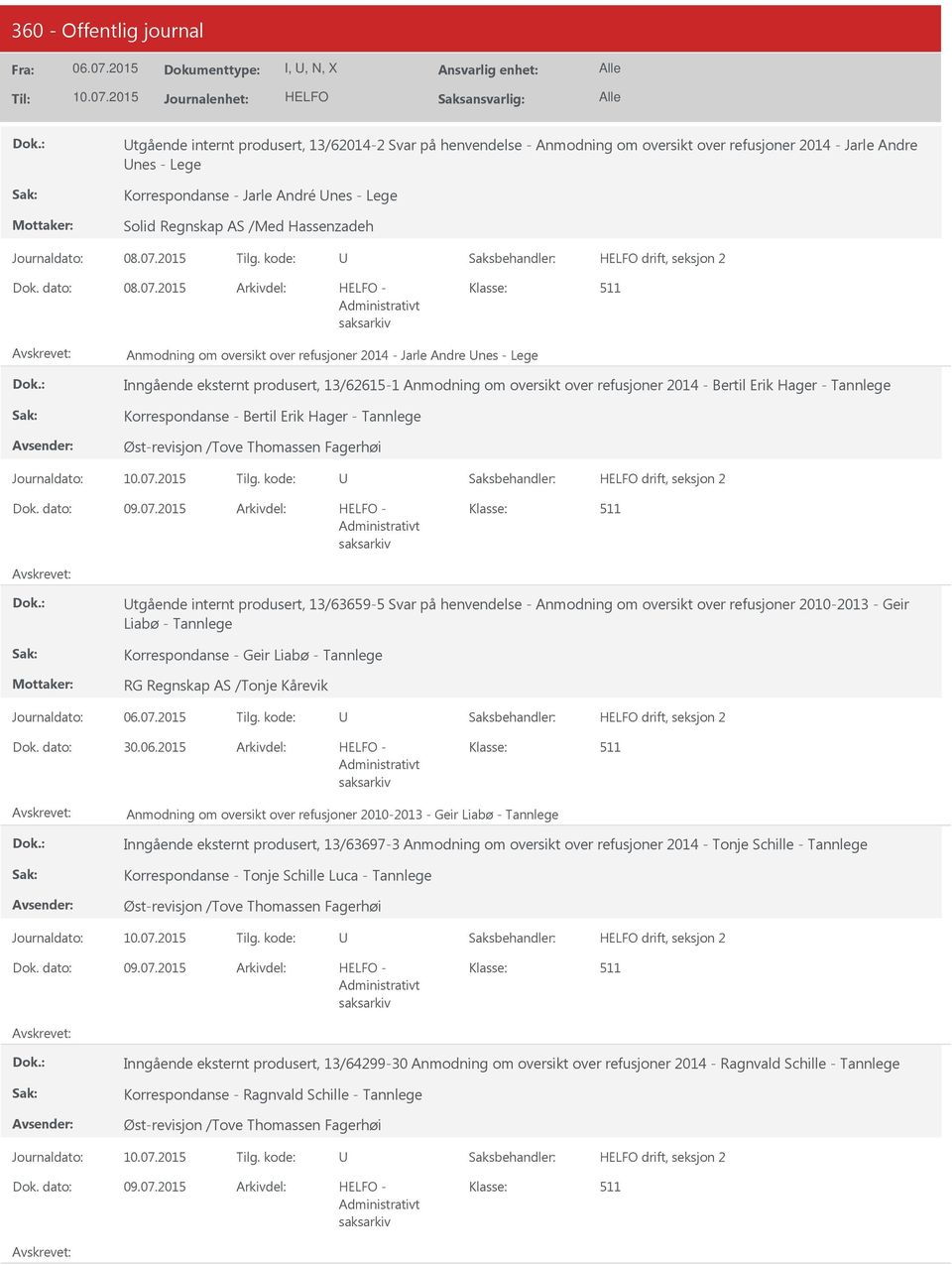 2015 Anmodning om oversikt over refusjoner 2014 - Jarle Andre nes - Lege Inngående eksternt produsert, 13/62615-1 Anmodning om oversikt over refusjoner 2014 - Bertil Erik Hager - Tannlege