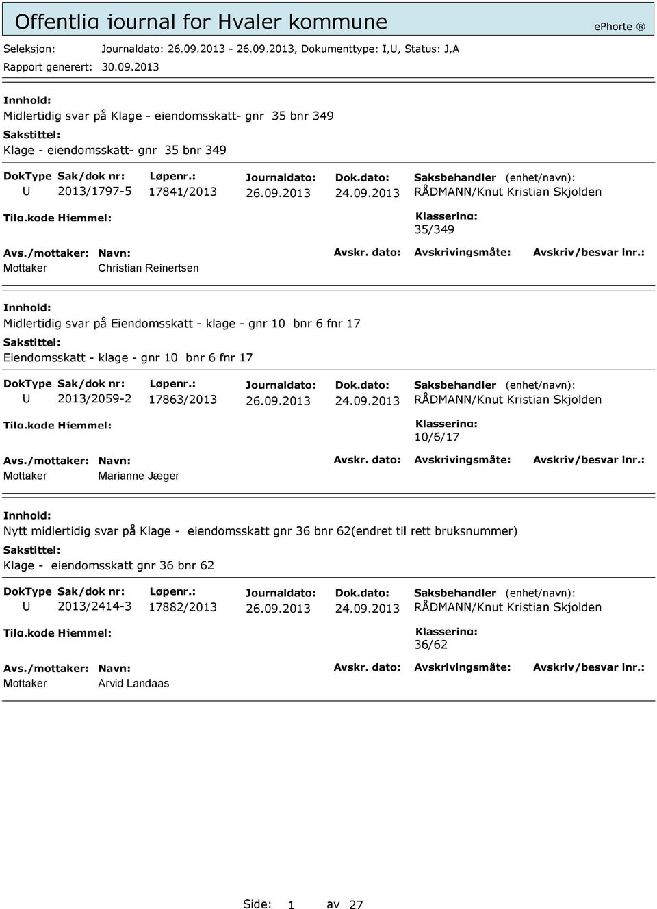 Eiendomsskatt - klage - gnr 10 bnr 6 fnr 17 2013/2059-2 17863/2013 10/6/17 Mottaker Marianne Jæger Nytt midlertidig svar på Klage -