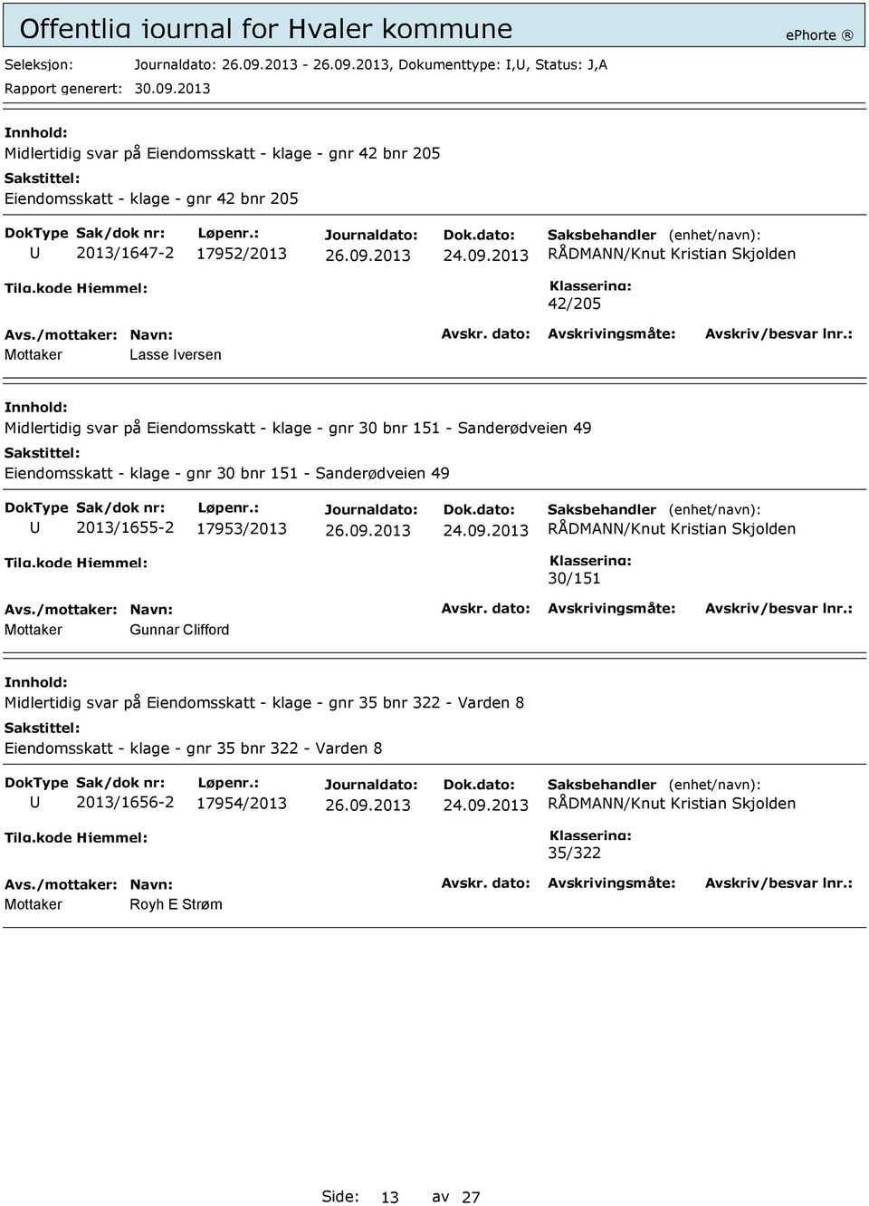 Eiendomsskatt - klage - gnr 30 bnr 151 - Sanderødveien 49 2013/1655-2 17953/2013 30/151 Mottaker Gunnar Clifford Midlertidig svar på