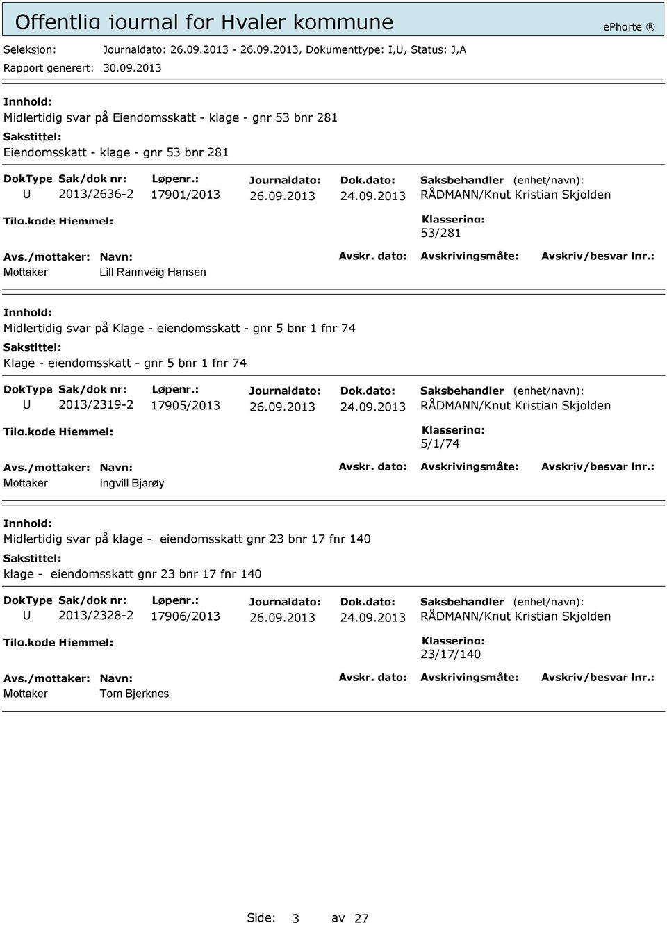 eiendomsskatt - gnr 5 bnr 1 fnr 74 2013/2319-2 17905/2013 5/1/74 Mottaker ngvill Bjarøy Midlertidig svar på klage - eiendomsskatt