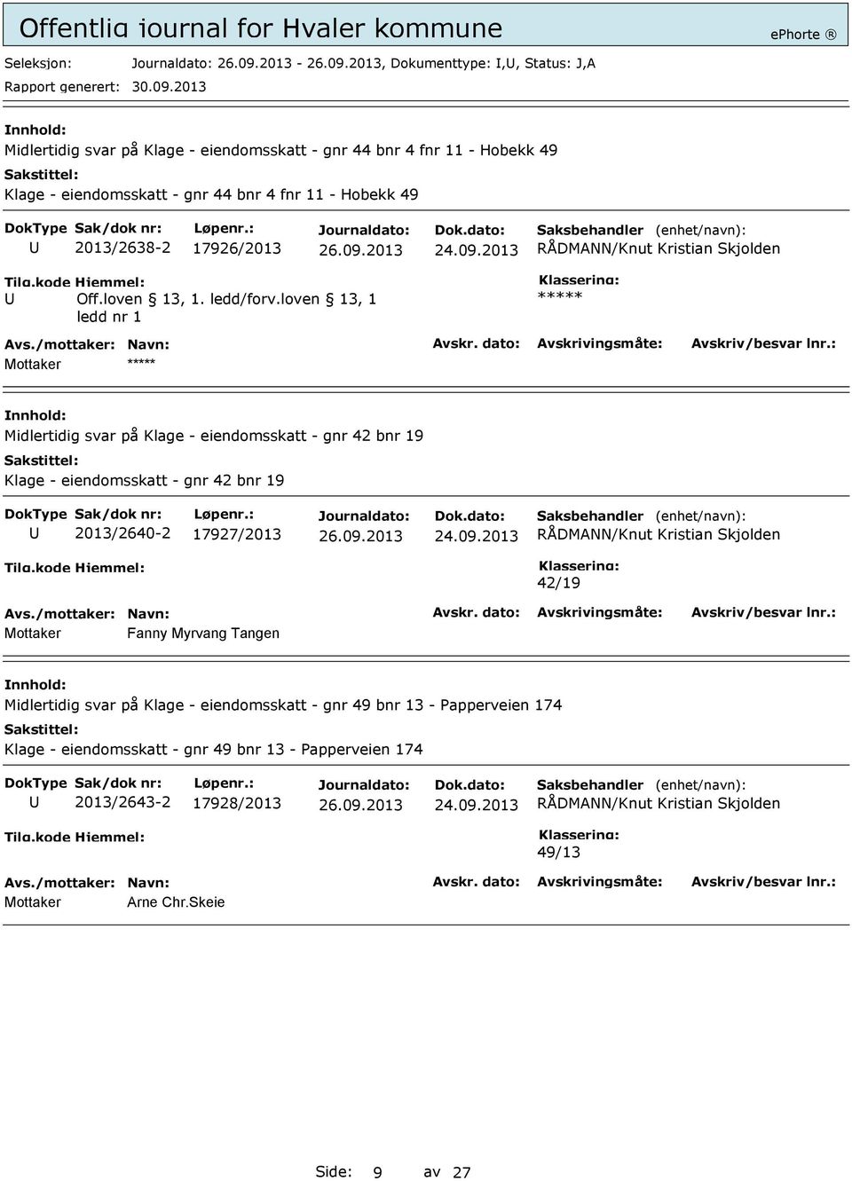 loven 13, 1 ledd nr 1 ***** Mottaker ***** Midlertidig svar på Klage - eiendomsskatt - gnr 42 bnr 19 Klage - eiendomsskatt - gnr 42 bnr 19 2013/2640-2