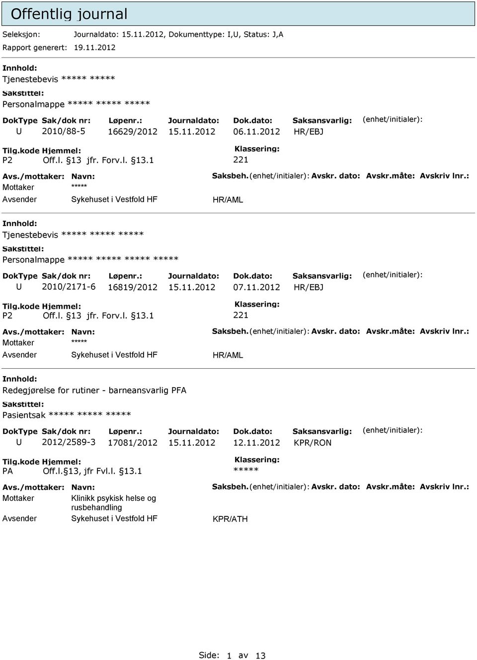 2012 Mottaker nnhold: Tjenestebevis 2010/2171-6 16819/2012 07.11.