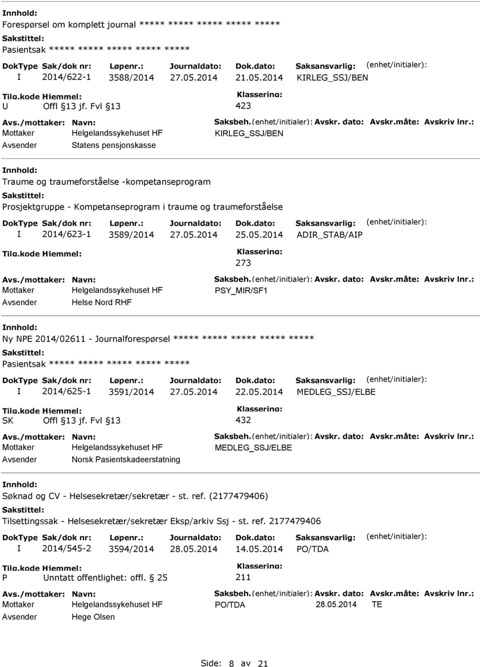 : KRLEG_SSJ/BEN Statens pensjonskasse Traume og traumeforståelse -kompetanseprogram rosjektgruppe - Kompetanseprogram i traume og traumeforståelse 2014/623-1 3589/2014 25.05.2014 ADR_STAB/A 273 Avs.