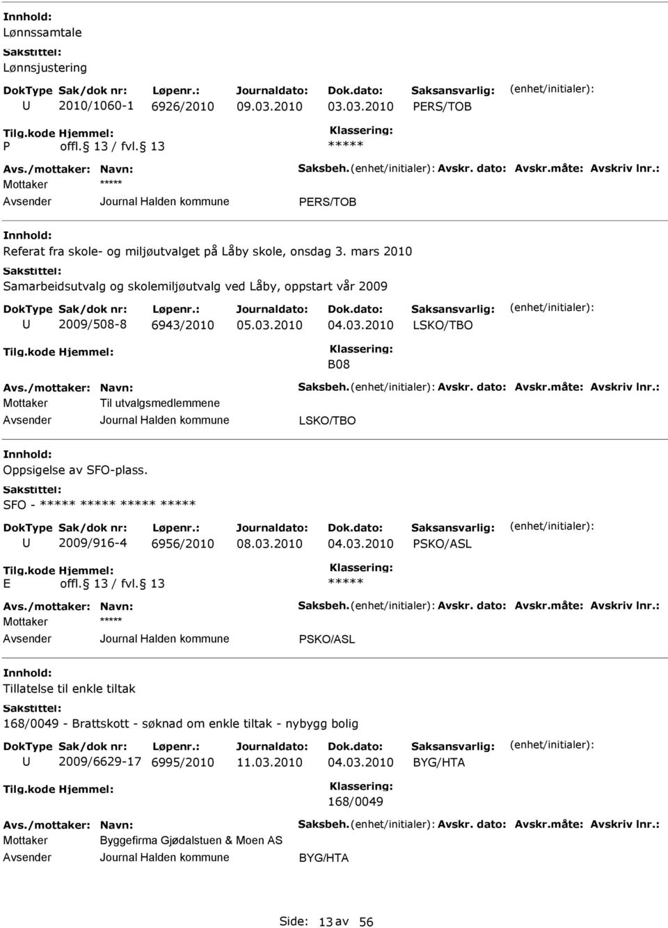 2010 LSKO/TBO B08 Til utvalgsmedlemmene LSKO/TBO Oppsigelse av SFO-plass. SFO - 2009/916-4 6956/2010 04.03.