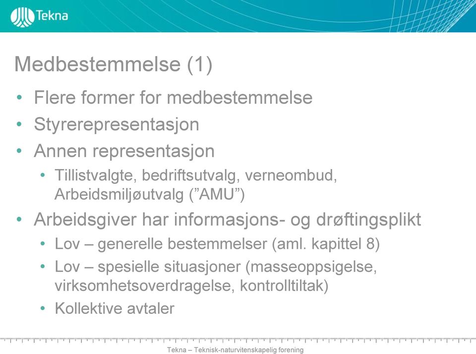 Arbeidsgiver har informasjons- og drøftingsplikt Lov generelle bestemmelser (aml.