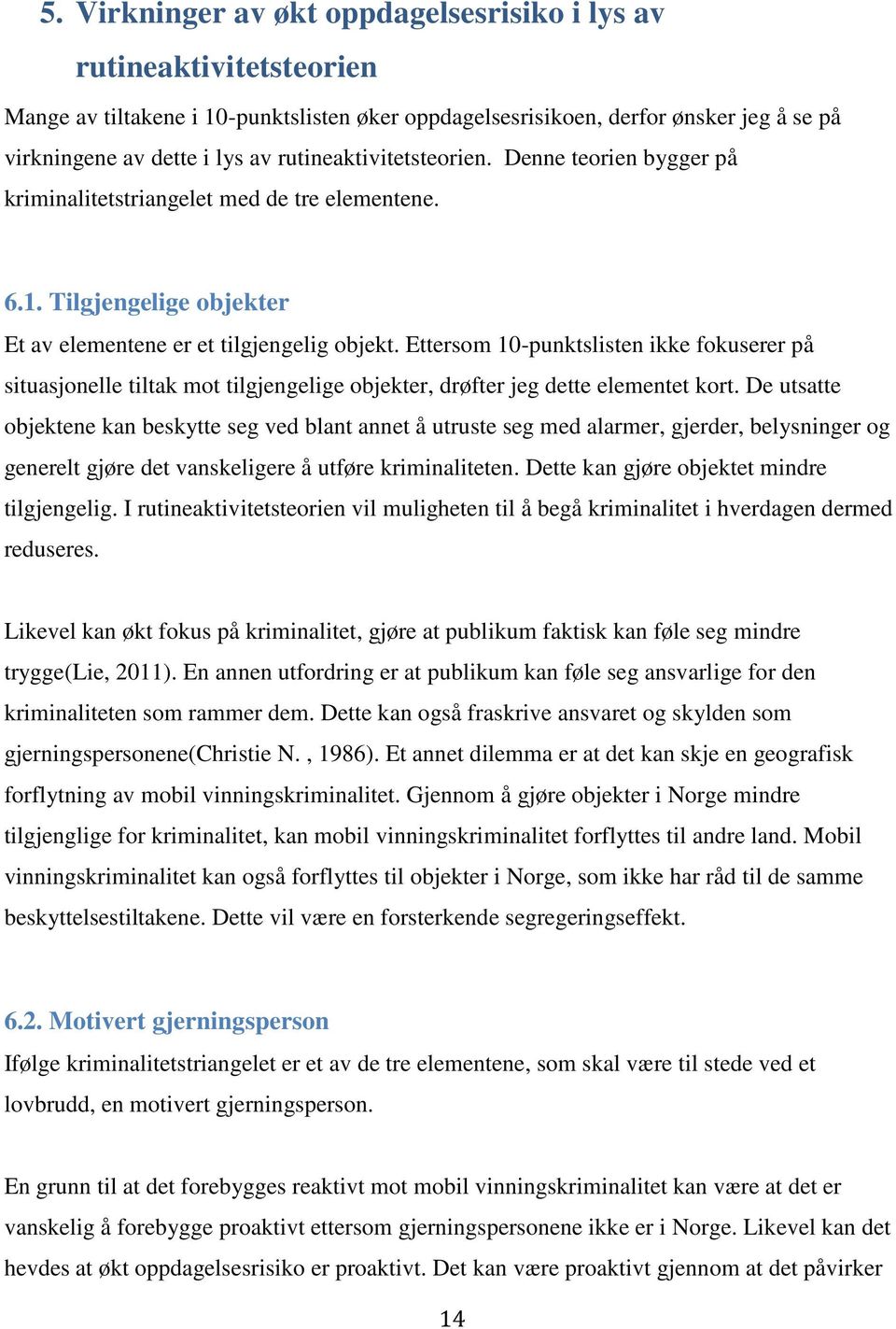 Ettersom 10-punktslisten ikke fokuserer på situasjonelle tiltak mot tilgjengelige objekter, drøfter jeg dette elementet kort.