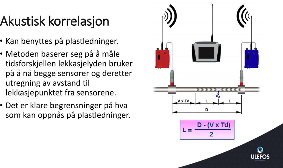 å nå begge sensorer og deretter utregning av avstand til