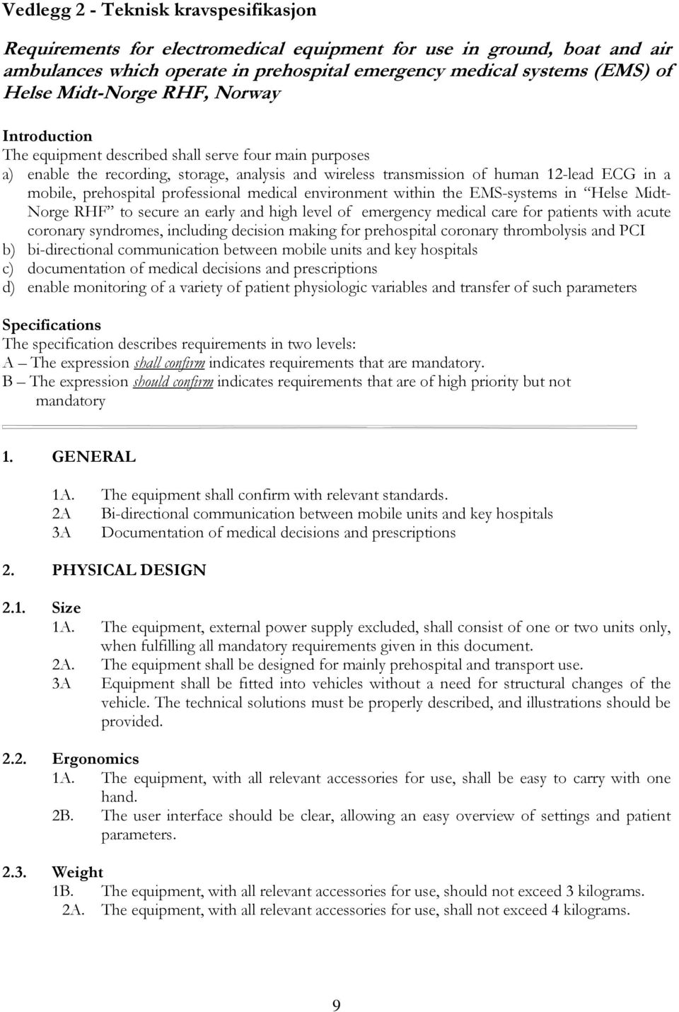 prehospital professional medical environment within the EMS-systems in Helse Midt- Norge RHF to secure an early and high level of emergency medical care for patients with acute coronary syndromes,