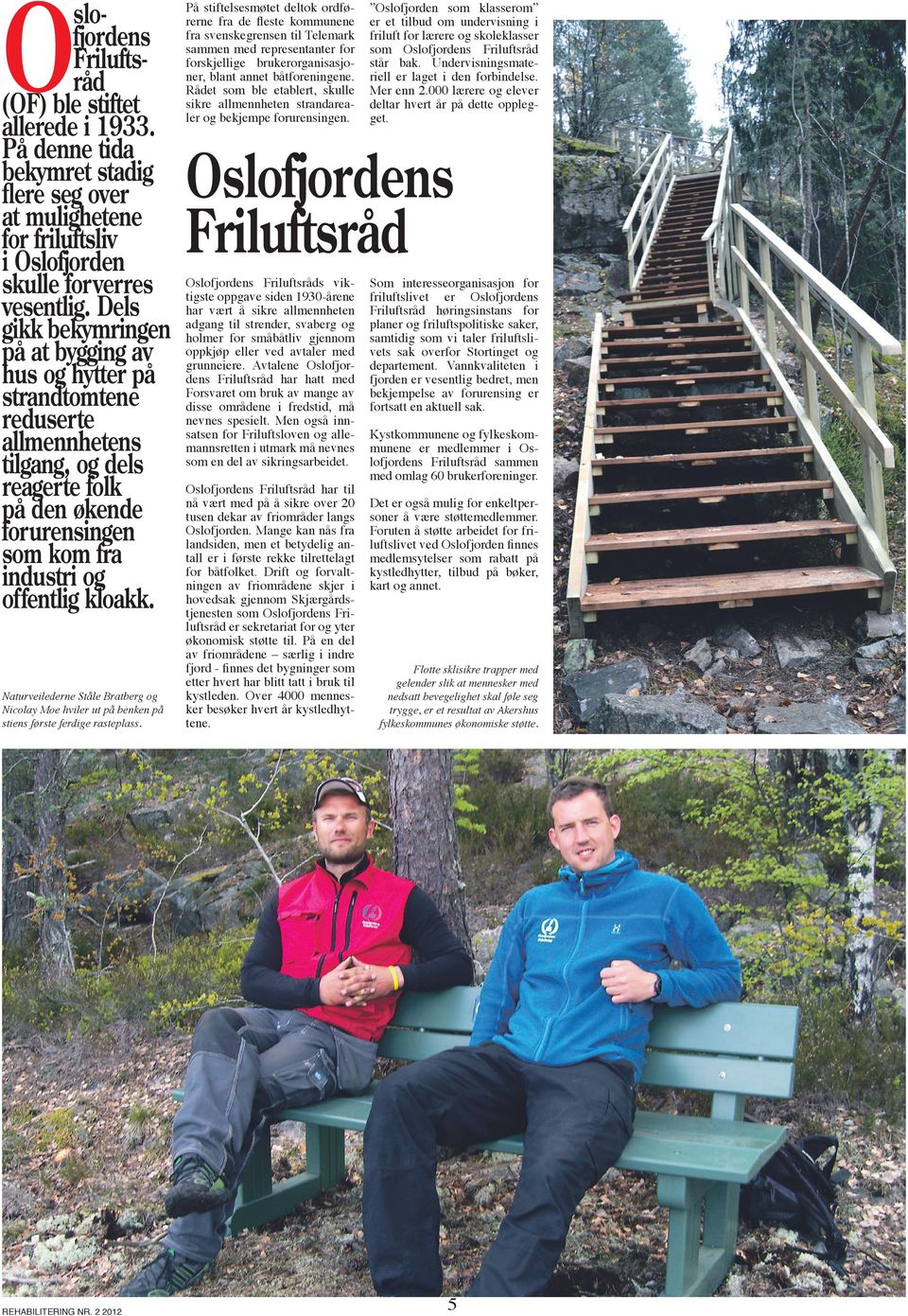 Naturveilederne Ståle Bratberg og Nicolay Moe hviler ut på benken på stiens første ferdige rasteplass. rehabilitering nr.