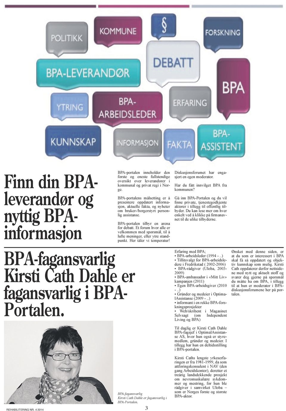 Et forum hvor alle er velkommen med spørsmål, til å lufte meninger, eller ytre standpunkt. Her tåler vi temperatur! Diskusjonsforumet har engasjert en egen moderator. Har du fått innvilget BPA fra n?