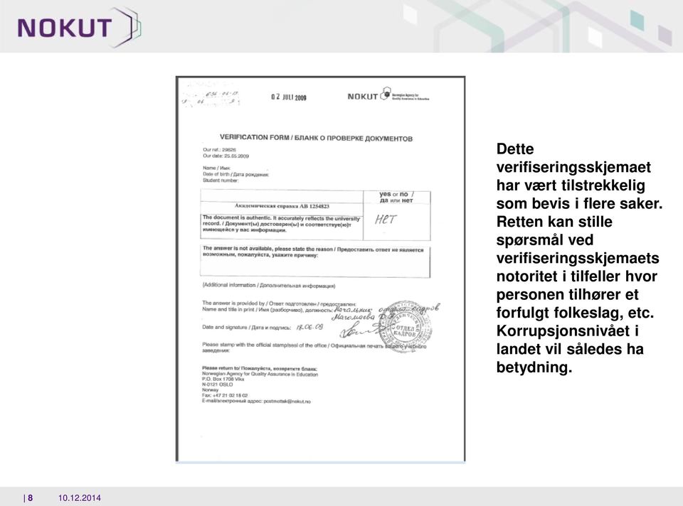 Retten kan stille spørsmål ved verifiseringsskjemaets ntritet